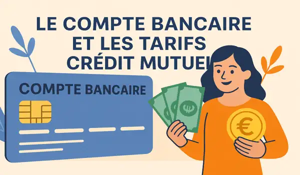 Le compte bancaire et les tarifs Crédit Mutuel